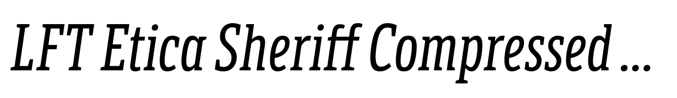 LFT Etica Sheriff Compressed Italic